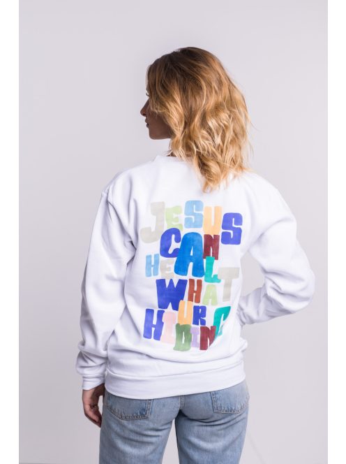 JESUS CAN HEAL WHAT YOU'RE HIDING pulover unisex